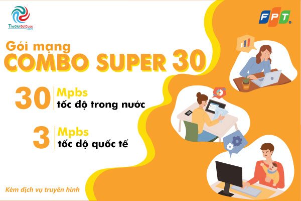 Lắp đặt mạng Internet FPT Combo Super 30 tiết kiệm chi phí - internet.thegioigoicuoc.com