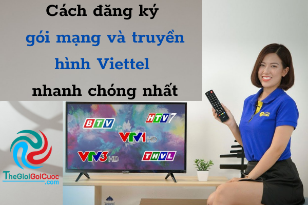 Đăng ký gói mạng và truyền hình Viettel nhanh nhất