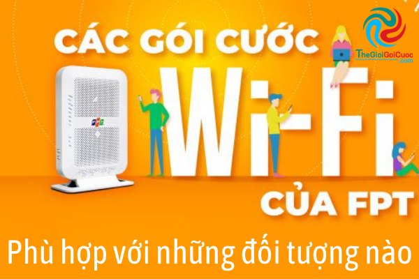 Gói mạng Wifi FPT phù hợp với những đối tượng nào?