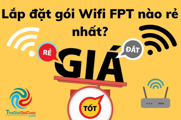 Lắp đặt Gói Wifi FPT Nào Rẻ Nhất