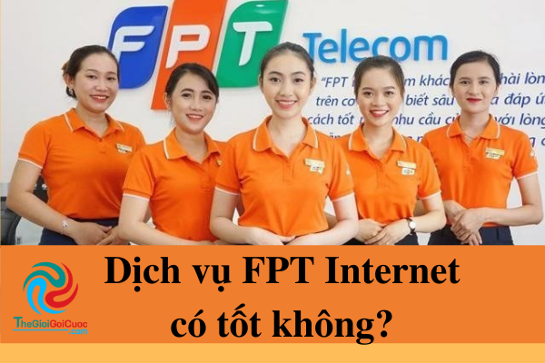 Dịch vụ FPT Internet có tốt không?